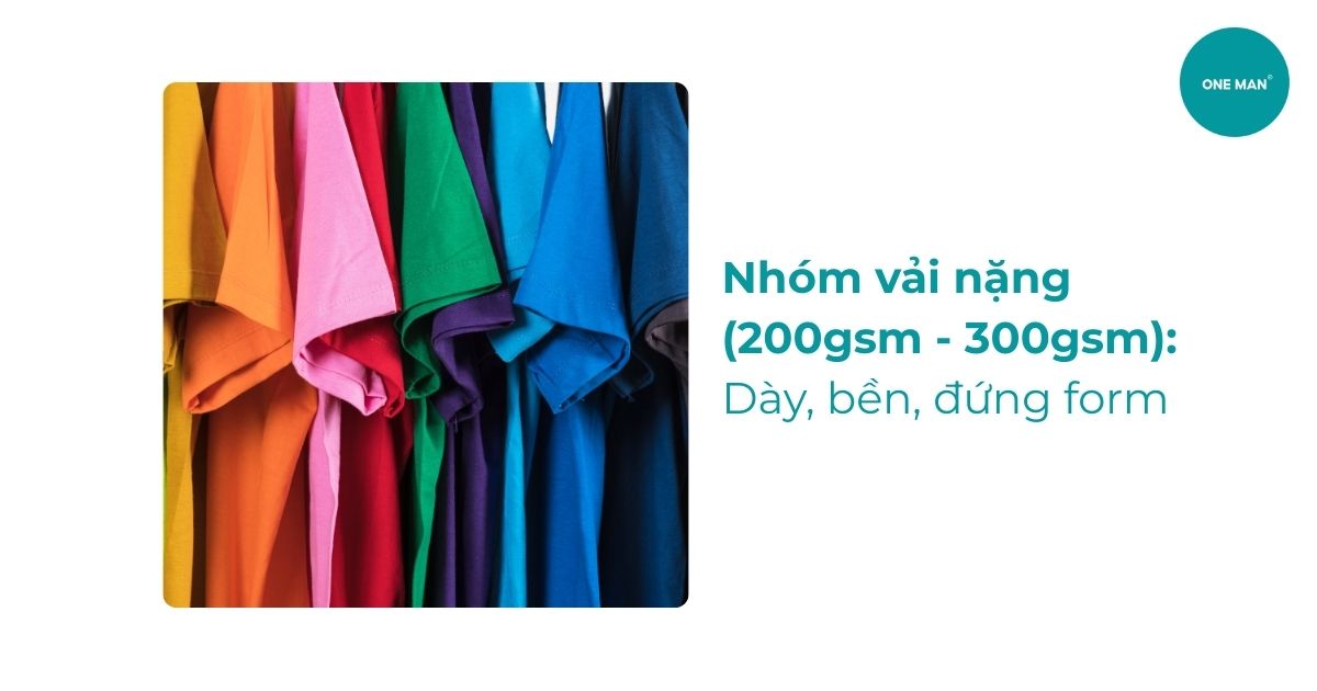 Nhóm vải nặng (Heavyweight): 200gsm - 300gsm+
