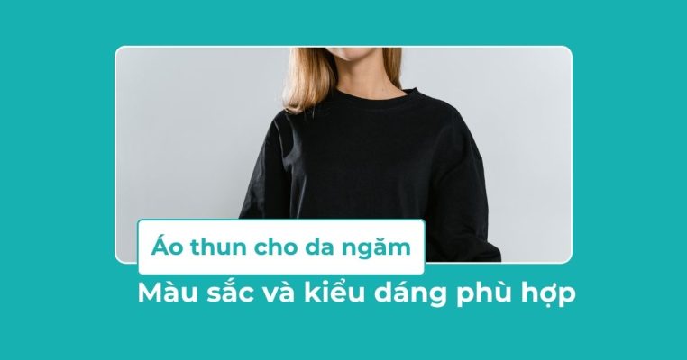Da ngăm mặc áo thun màu gì