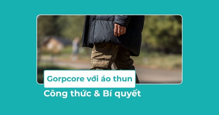 Phối đồ Gorpcore với áo thun